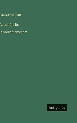 Lesabéndio: in Großdruckschrift - Paul Scheerbart - cover