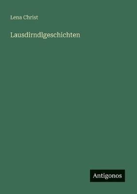 Lausdirndlgeschichten - Lena Christ - cover