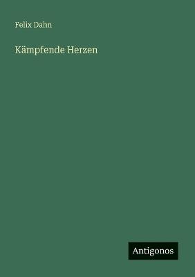 Kämpfende Herzen - Felix Dahn - cover