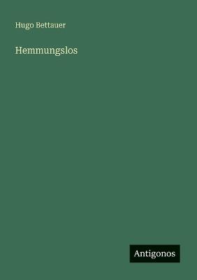 Hemmungslos - Hugo Bettauer - cover