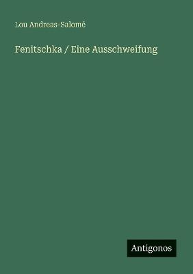Fenitschka / Eine Ausschweifung - Lou Andreas-Salomé - cover