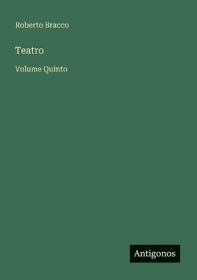 Teatro: Volume Quinto - Roberto Bracco - cover