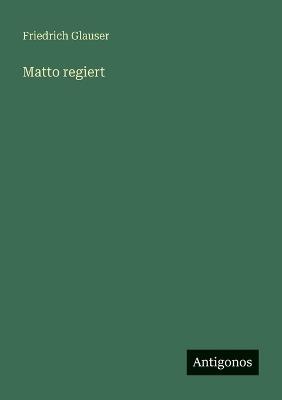 Matto regiert - Friedrich Glauser - cover