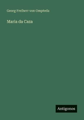 Maria da Caza - Georg Von Ompteda - cover