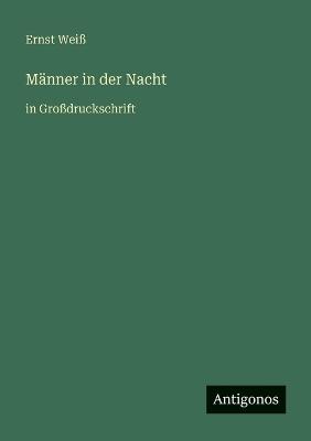 Männer in der Nacht: in Großdruckschrift - Ernst Weiß - cover