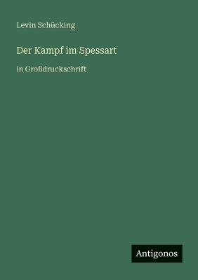 Der Kampf im Spessart: in Großdruckschrift - Levin Schücking - cover