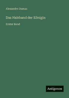 Das Halsband der Königin: Erster Band - Alexandre Dumas - cover
