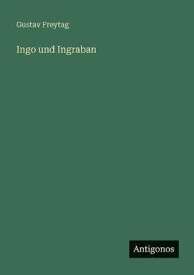 Ingo und Ingraban - Gustav Freytag - cover