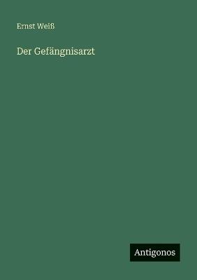 Der Gefängnisarzt - Ernst Weiß - cover