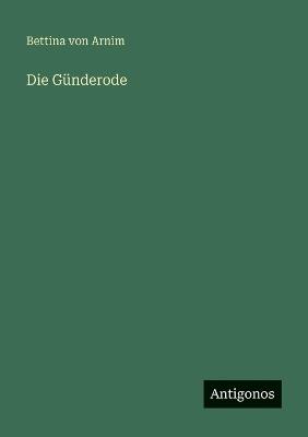 Die Günderode - Bettina Von Arnim - cover