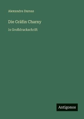 Die Gräfin Charny: in Großdruckschrift - Alexandre Dumas - cover