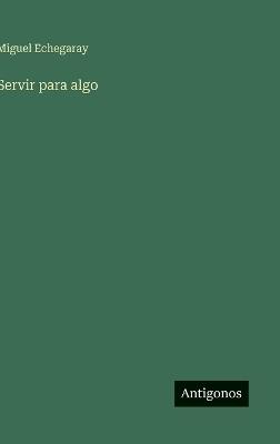 Servir para algo - Miguel Echegaray - cover