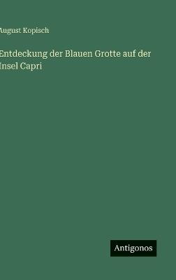 Entdeckung der Blauen Grotte auf der Insel Capri - August Kopisch - cover