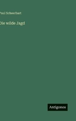 Die wilde Jagd - Paul Scheerbart - cover