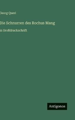 Die Schnurren des Rochus Mang: in Großdruckschrift - Georg Queri - cover