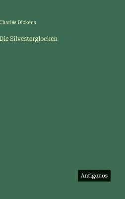 Die Silvesterglocken - Charles Dickens - cover