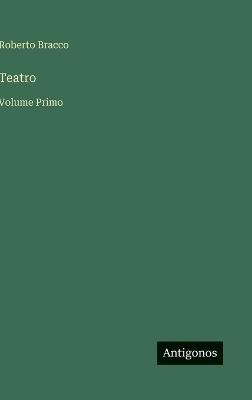 Teatro: Volume Primo - Roberto Bracco - cover
