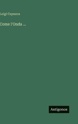 Come l'Onda ... - Luigi Capuana - cover