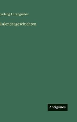 Kalendergeschichten - Ludwig Anzengruber - cover