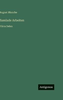 Samlade Arbeiten: Förra Delen - August Blanche - cover
