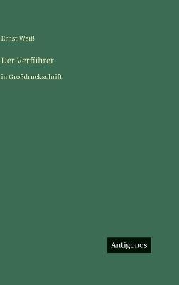 Der Verführer: in Großdruckschrift - Ernst Weiß - cover