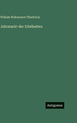 Jahrmarkt der Eitelkeiten - William Makepeace Thackeray - cover
