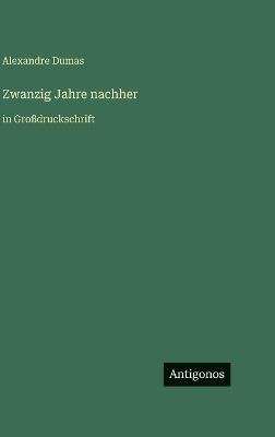 Zwanzig Jahre nachher: in Großdruckschrift - Alexandre Dumas - cover