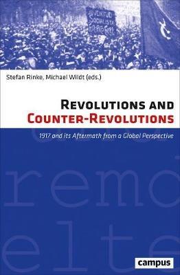 Revolutions and Counter-Revolutions: 1917 and Its Aftermath from a Global Perspective - cover