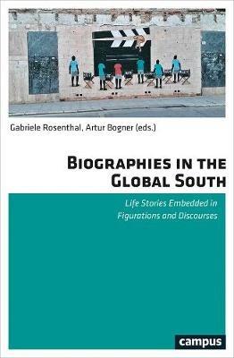 Biographies in the Global South: Life Stories Embedded in Figurations and Discourses - cover