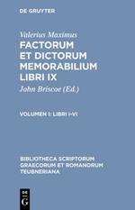 Factorum et Dictorum Memorabilium, vol. I: Libri I-VI