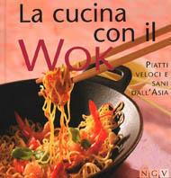La cucina con il wok. Piatti veloci e sani dall'Asia - copertina