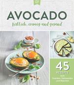 Avocado. Köstlich, cremig und gesund