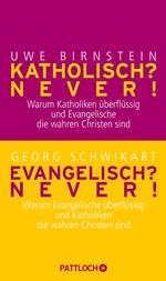 Katholisch? Never! / Evangelisch? Never!