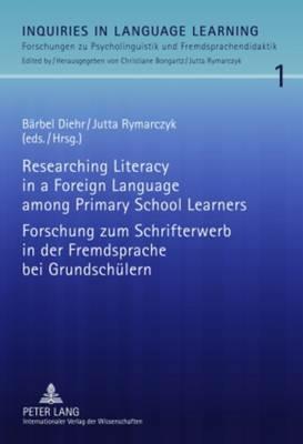 Researching Literacy in a Foreign Language among Primary School Learners- Forschung zum Schrifterwerb in der Fremdsprache bei Grundschuelern - cover