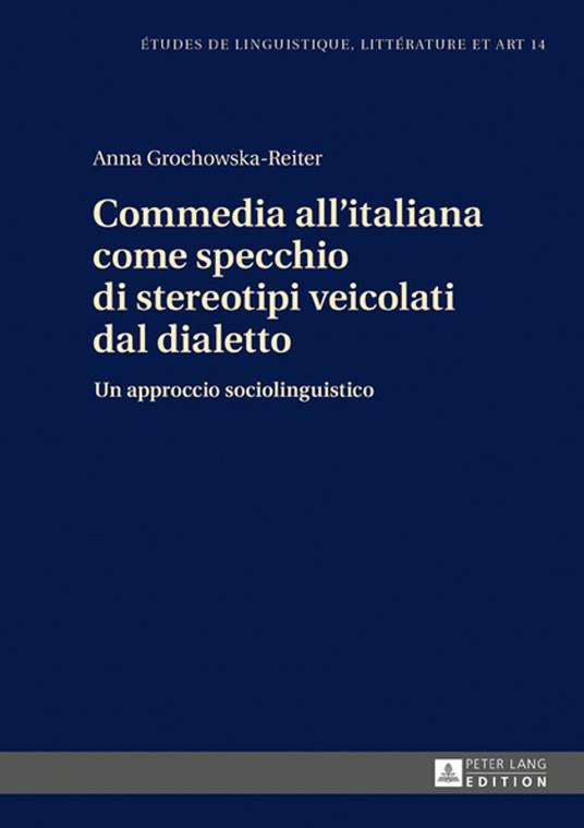 Commedia all'italiana come specchio di stereotipi veicolati dal dialetto - Anna Grochowska-Reiter,Katarzyna Wolowska - ebook
