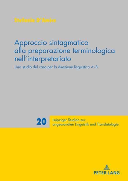 Approccio sintagmatico alla preparazione terminologica nell’interpretariato - Peter A. Schmitt,Stefania DAmico - ebook