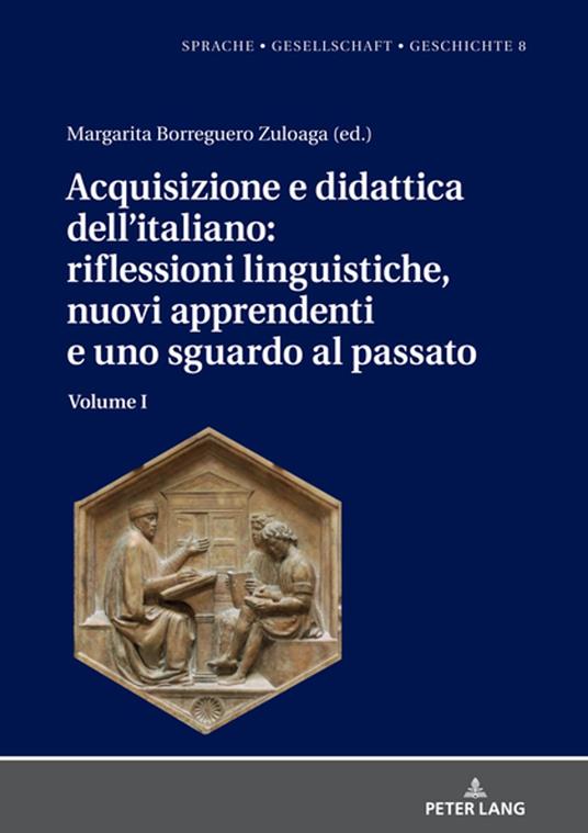 Acquisizione e didattica dell’italiano: riflessioni linguistiche, nuovi apprendenti e uno sguardo al passato - Margarita Natalia Borreguero Zuloaga - ebook