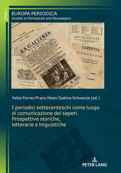 I periodici settecenteschi come luogo di comunicazione dei saperi. Prospettive storiche, letterarie e linguistiche - Fabio Forner,Franz Meier,Sabine Schwarze - ebook