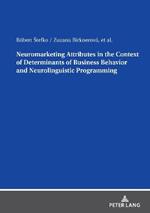 Neuromarketing Attributes in the Contex of Determinants of Business Behavior and Neurolinguistic Programming