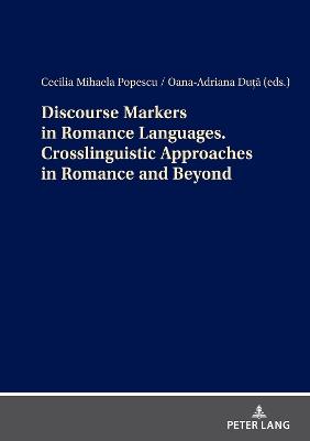 Discourse Markers in Romance Languages. Crosslinguistic Approaches in Romance and Beyond - cover