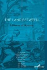 The Land Between: A History of Slovenia