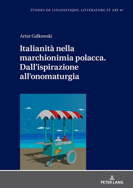Italianità nella marchionimia polacca. Dall’ispirazione all’onomaturgia - Artur Galkowski,Giovanni Gobber,Maria Zaleska - ebook