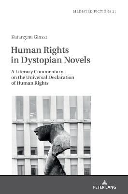 Human Rights in Dystopian Novels: A Literary Commentary on the Universal Declaration of Human Rights - Katarzyna Ginszt - cover