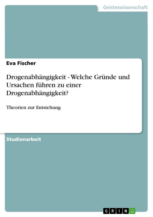 Drogenabhängigkeit - Welche Gründe und Ursachen führen zu einer Drogenabhängigkeit?