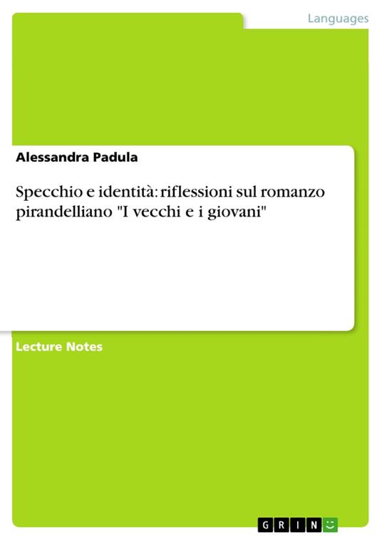Specchio e identità: riflessioni sul romanzo pirandelliano 'I vecchi e i giovani' - Alessandra Padula - ebook