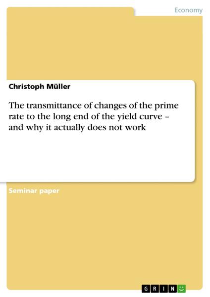 The transmittance of changes of the prime rate to the long end of the yield curve – and why it actually does not work