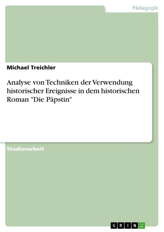 Analyse von Techniken der Verwendung historischer Ereignisse in dem historischen Roman "Die Päpstin"