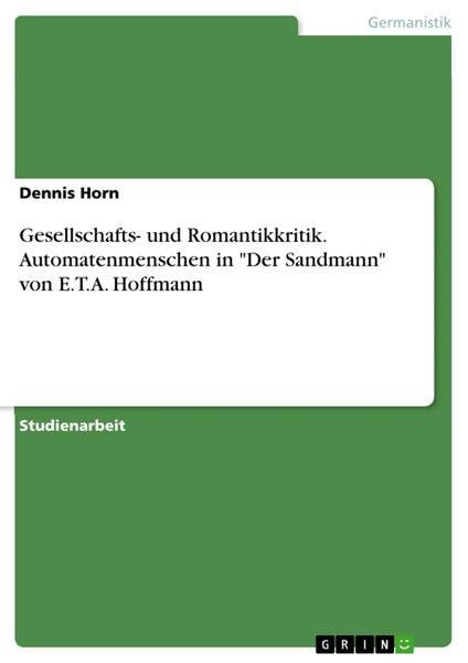 Gesellschafts- und Romantikkritik. Automatenmenschen in "Der Sandmann" von E.T.A. Hoffmann