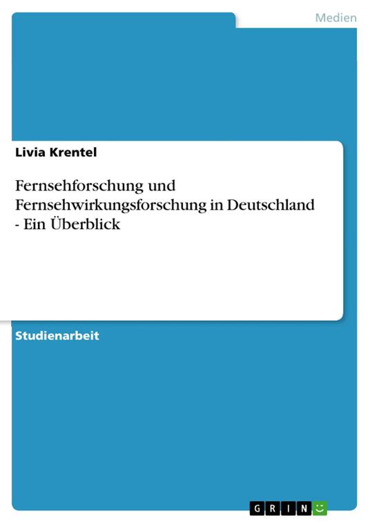 Fernsehforschung und Fernsehwirkungsforschung in Deutschland - Ein Überblick