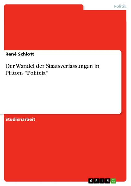 Der Wandel der Staatsverfassungen in Platons "Politeia"